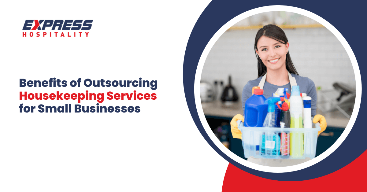 Benefits of Outsourcing Housekeeping Services for Small Businesses