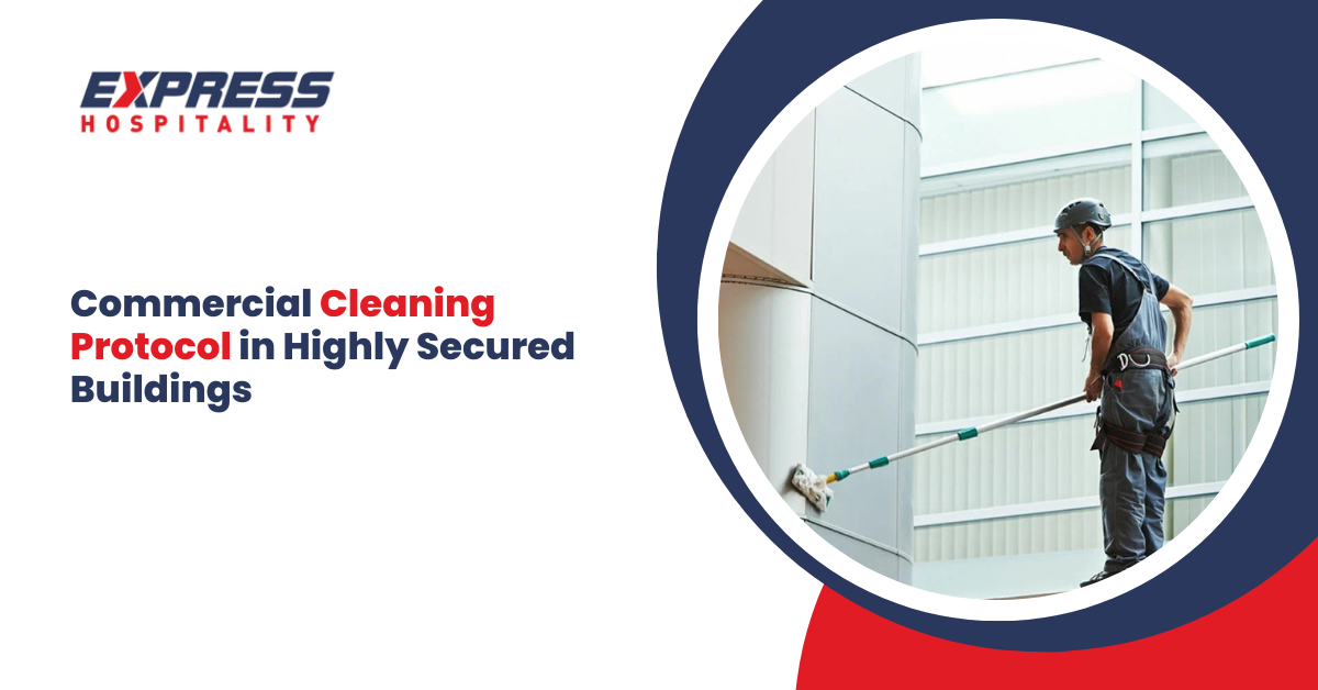 Commercial Cleaning Protocol in Highly Secured Buildings